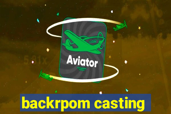 backrpom casting